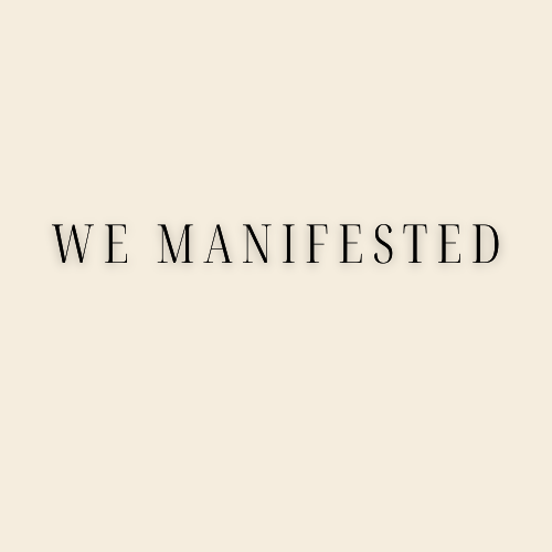 We Manifested